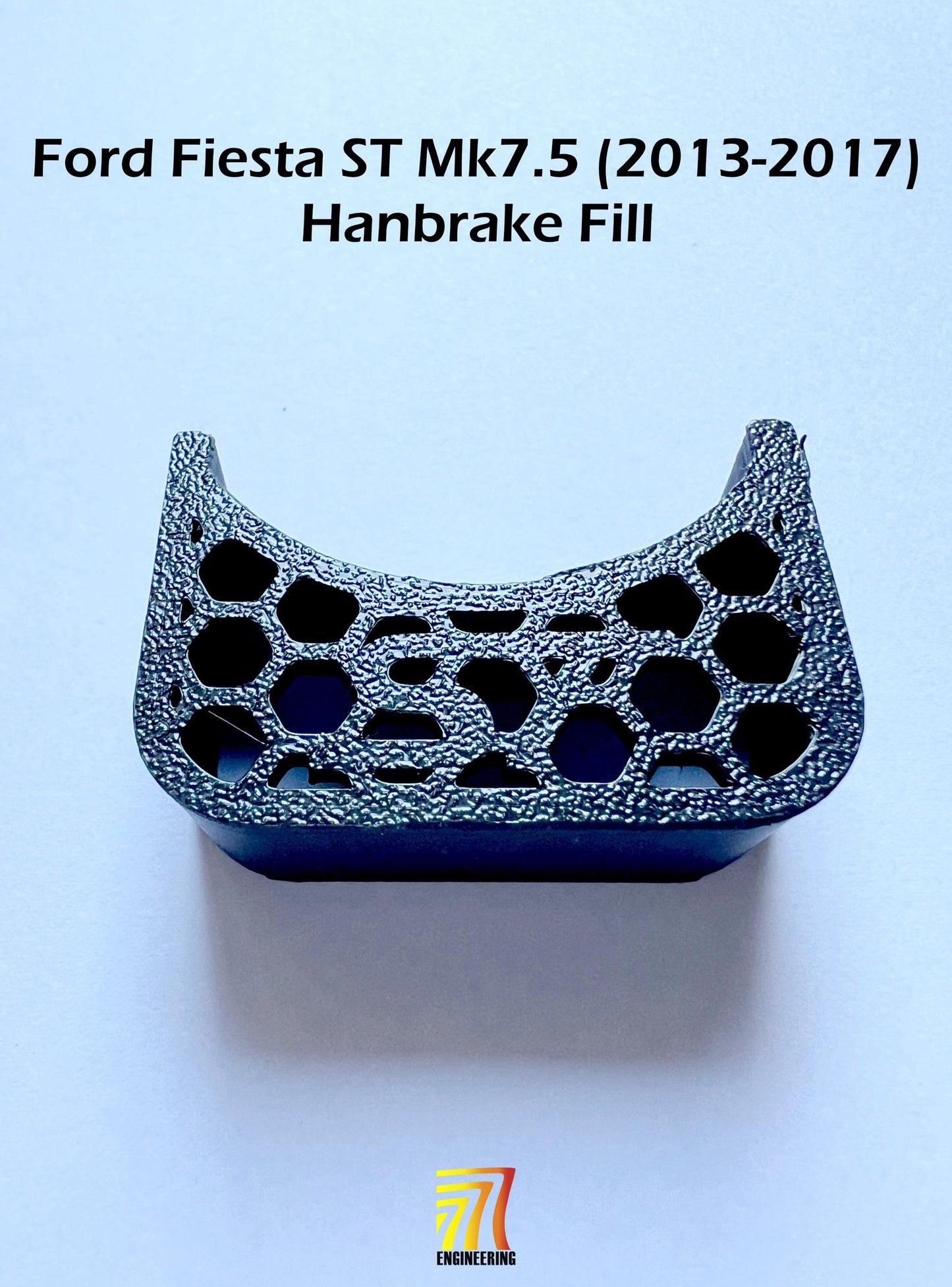 Ford Fiesta Mk7.5 UV Resistant Handbrake ''Hole of Death'' Fill